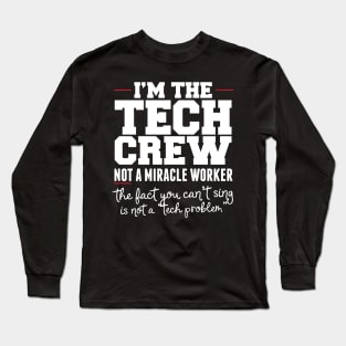 I'm The Tech Crew Not A Miracle Worker Long Sleeve T-Shirt